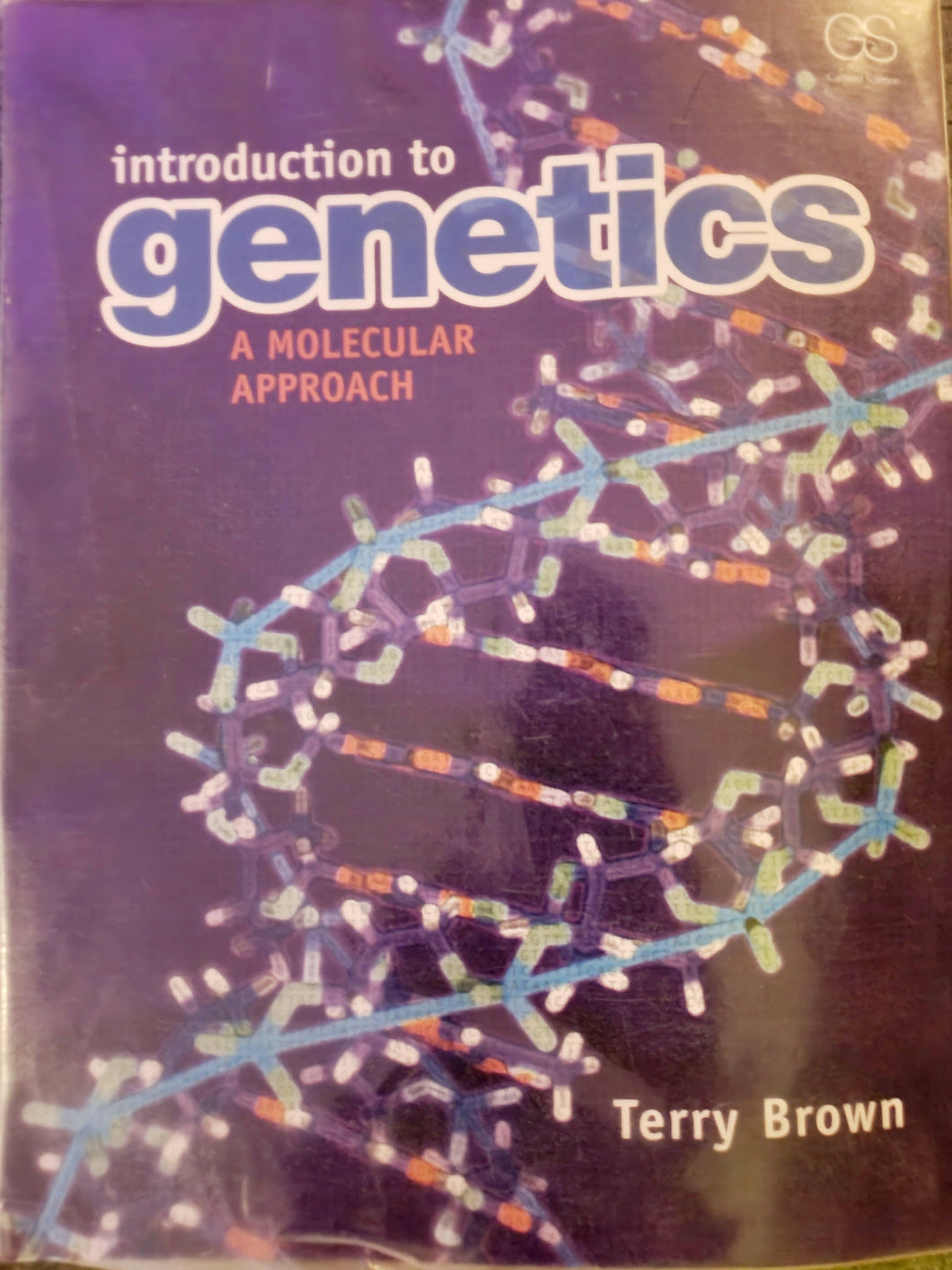 INTRODUCTION TO GENETICS - A MOLECULAR APPROACH